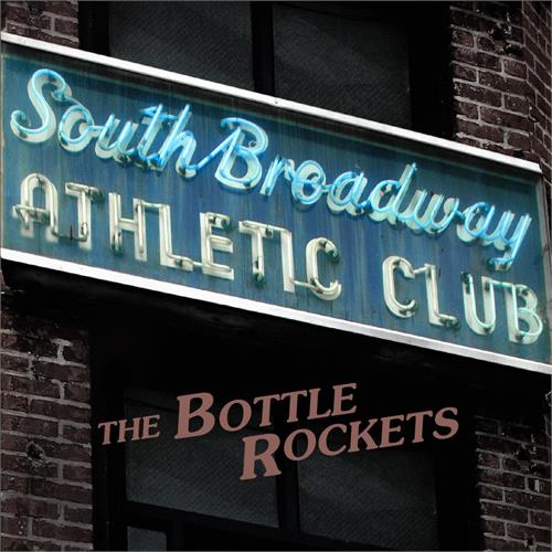 Bottle Rockets South Broadway Athletic Club (LP)